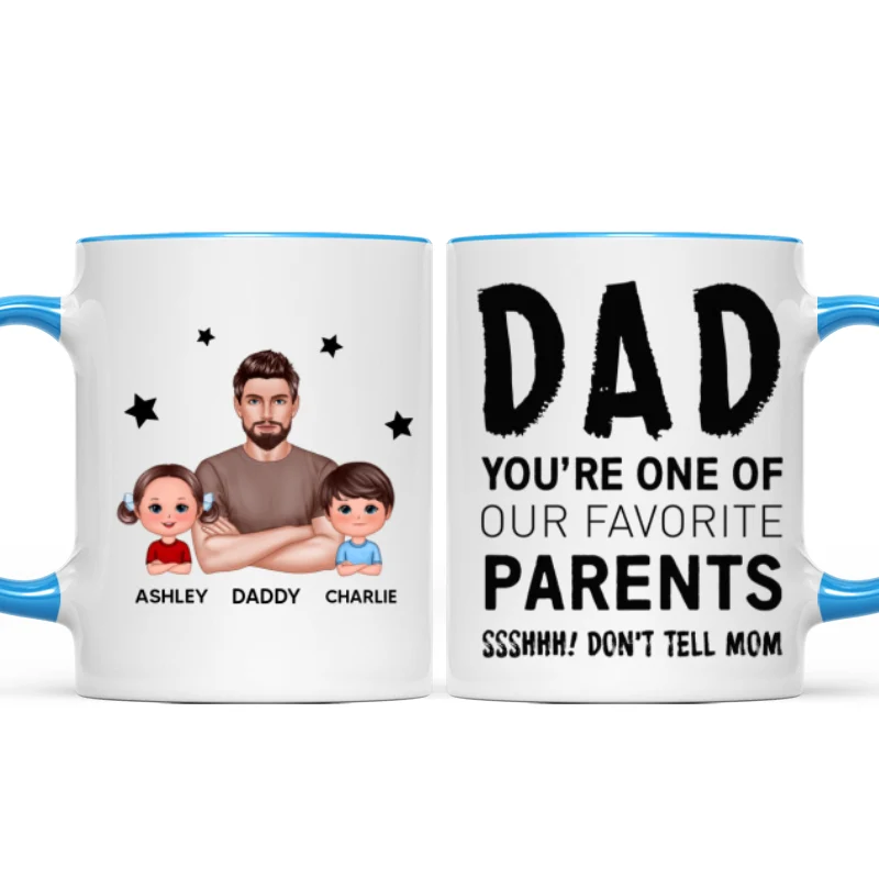 Dad You‘re One Of My Favorite Parents Don’t Tell Mom Funny Personalized Mug - Image 7
