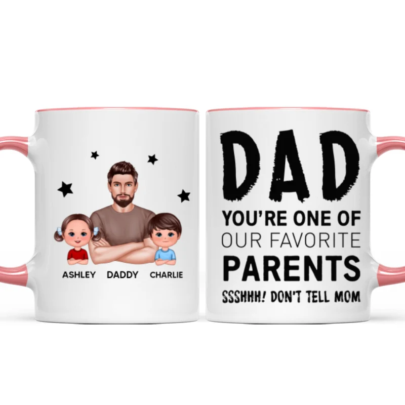 Dad You‘re One Of My Favorite Parents Don’t Tell Mom Funny Personalized Mug - Image 8