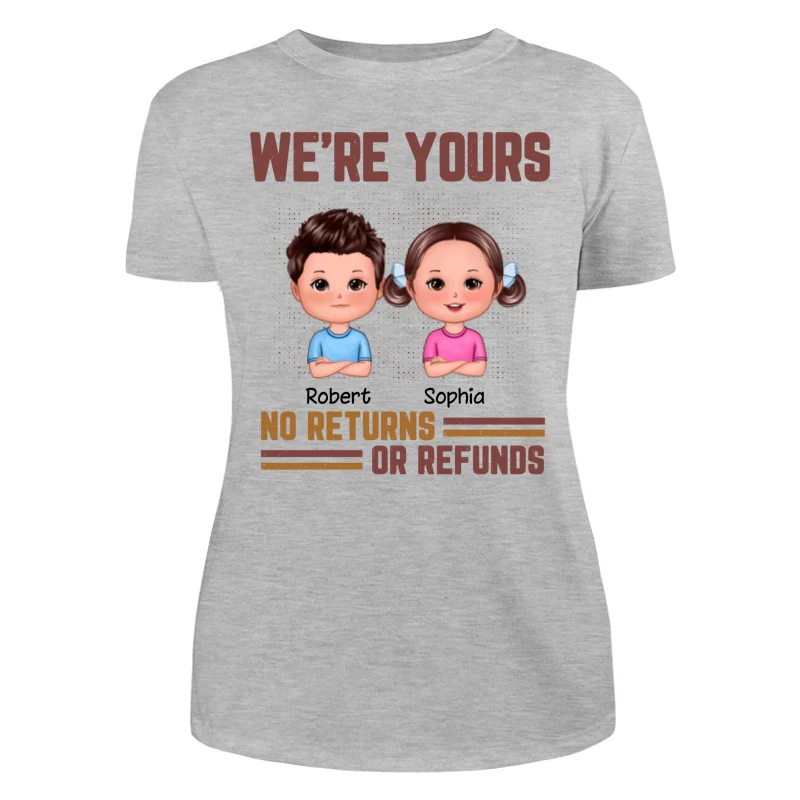 Daddy We‘re Yours No Returns Or Refunds Funny Gift For Dad Personalized Shirt - Image 10