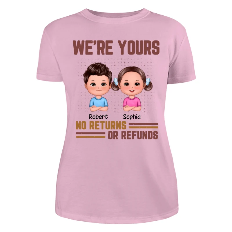 Daddy We‘re Yours No Returns Or Refunds Funny Gift For Dad Personalized Shirt - Image 11