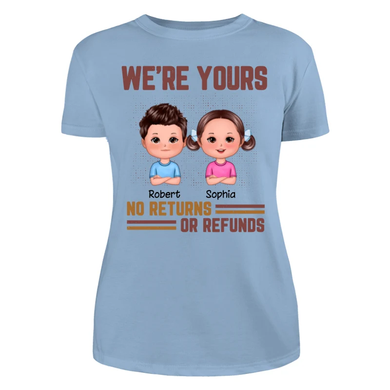 Daddy We‘re Yours No Returns Or Refunds Funny Gift For Dad Personalized Shirt - Image 12