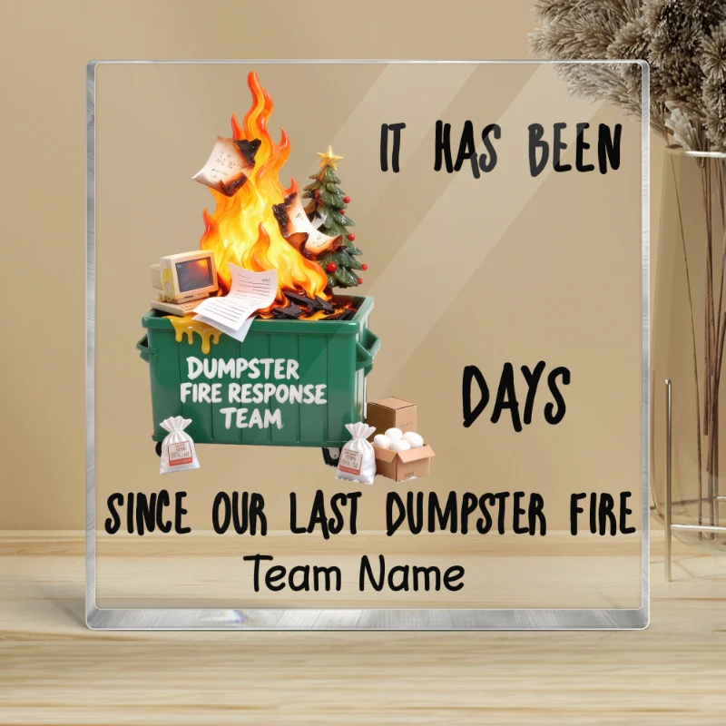 Days Since Last Dumpster Fire - Personalized Acrylic Block Plaque - Desk Décor, Gifts for Coworkers, Boss - Image 8