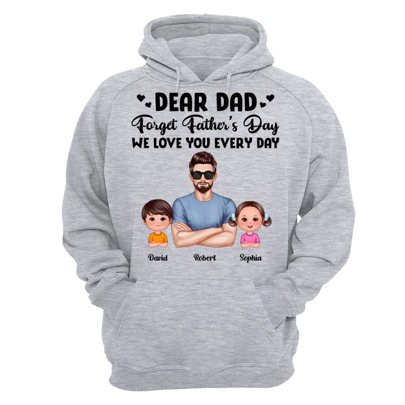 Dear Dad Forget Father‘s Day Love You Every Day Kids Dogs Cats Personalized Shirt - Image 14