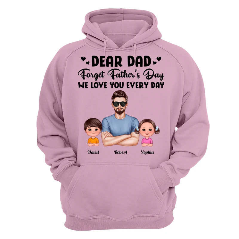 Dear Dad Forget Father‘s Day Love You Every Day Kids Dogs Cats Personalized Shirt - Image 15