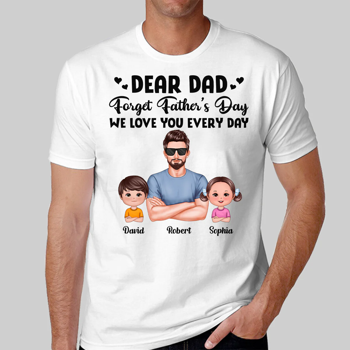 Dear Dad Forget Father‘s Day Love You Every Day Kids Dogs Cats Personalized Shirt - Image 2