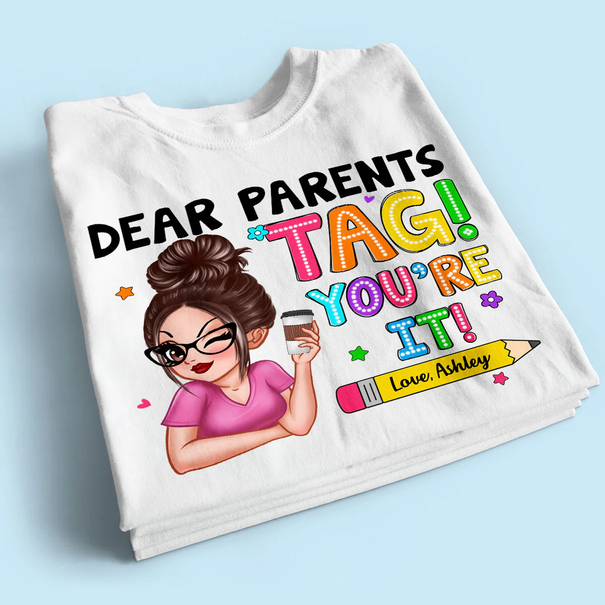 Dear Parents Tag You‘re It Personalized Shirt, Happy Last Day Of School, Out Of School Teacher Gift - Image 2