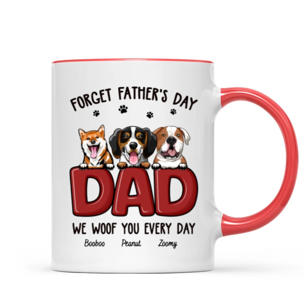 Dog Dad Forget Father's Day We Love You Everyday Personalized Mug, Gift For Dog Dad, For Him - Image 10