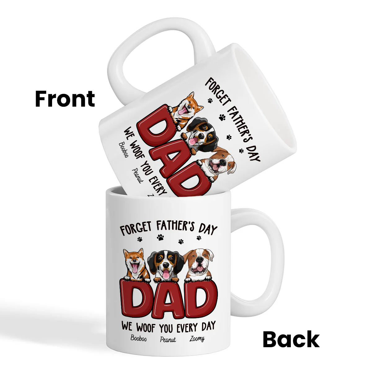 Dog Dad Forget Father's Day We Love You Everyday Personalized Mug, Gift For Dog Dad, For Him - Image 5