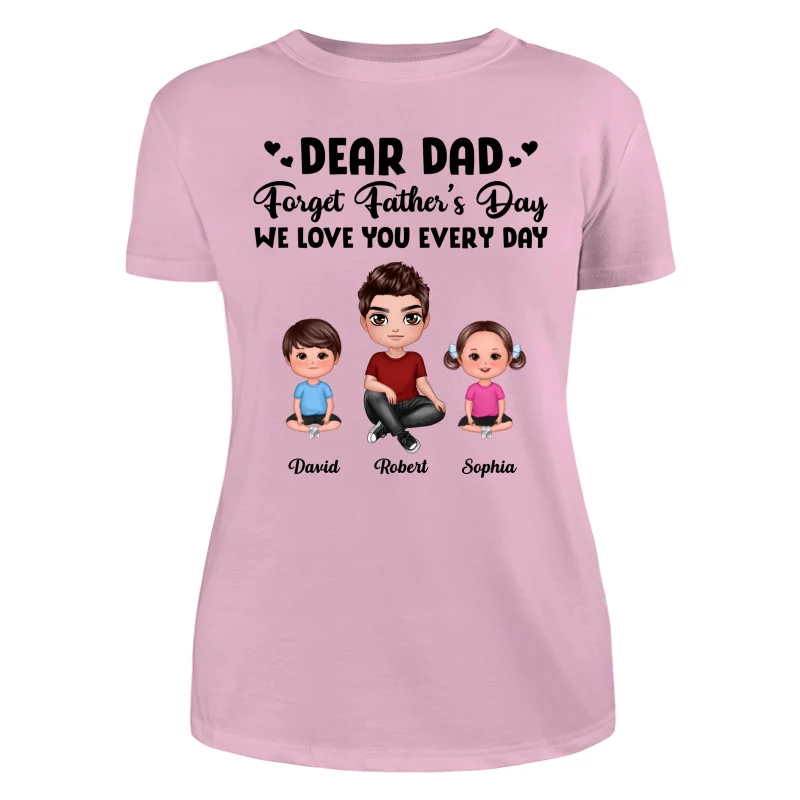 Doll Dad Forget Father‘s Day Love You Every Day Kids Dogs Cats Personalized Shirt - Image 11