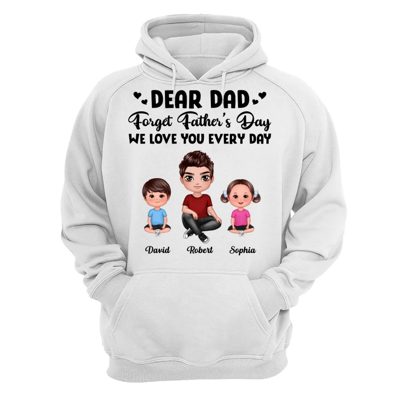 Doll Dad Forget Father‘s Day Love You Every Day Kids Dogs Cats Personalized Shirt - Image 13