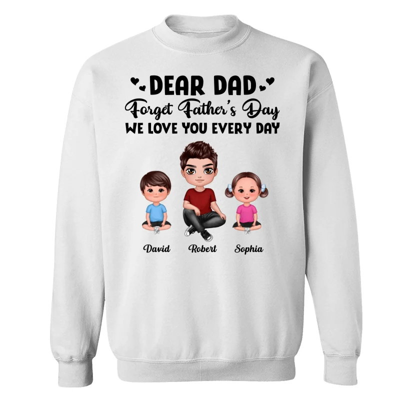 Doll Dad Forget Father‘s Day Love You Every Day Kids Dogs Cats Personalized Shirt - Image 17