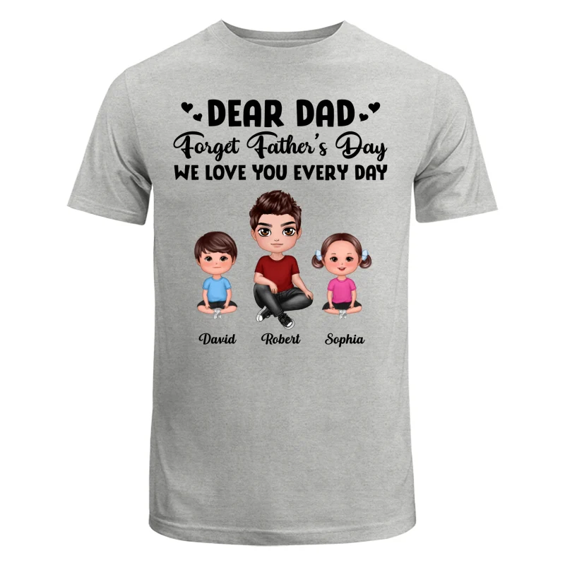 Doll Dad Forget Father‘s Day Love You Every Day Kids Dogs Cats Personalized Shirt - Image 6