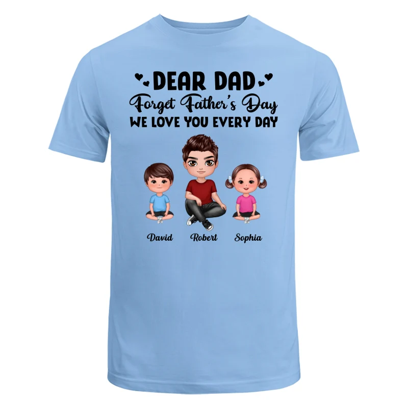 Doll Dad Forget Father‘s Day Love You Every Day Kids Dogs Cats Personalized Shirt - Image 8