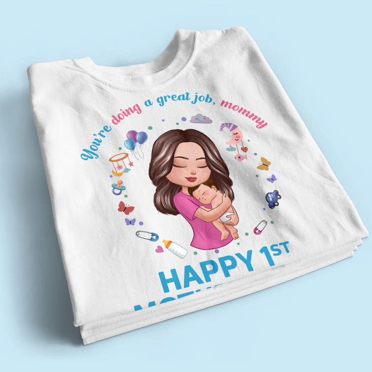 Doll Mom Holding Baby You‘re Doing A Great Job Happy First Mother‘s Day Personalized Shirt - Image 2