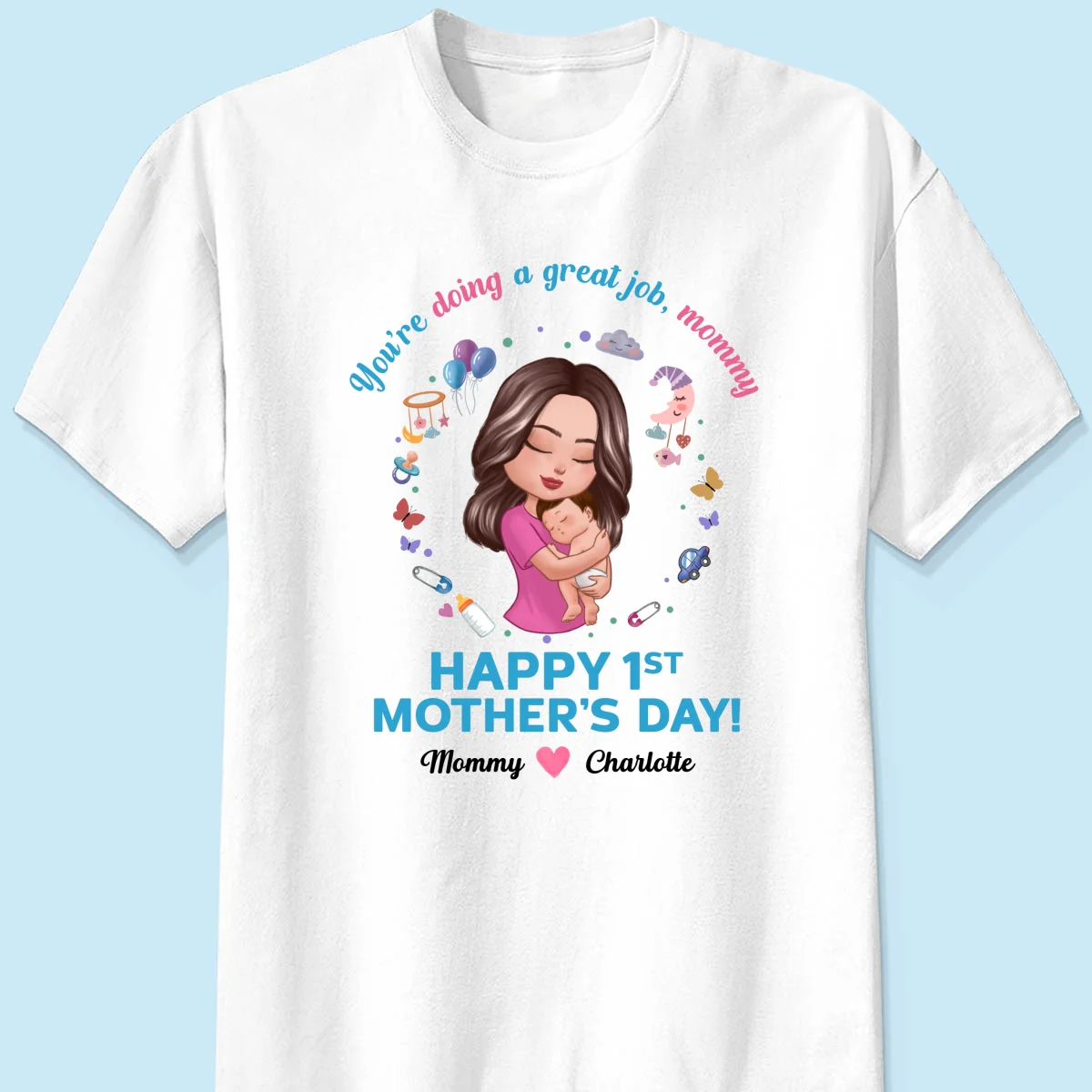 Doll Mom Holding Baby You‘re Doing A Great Job Happy First Mother‘s Day Personalized Shirt - Image 7