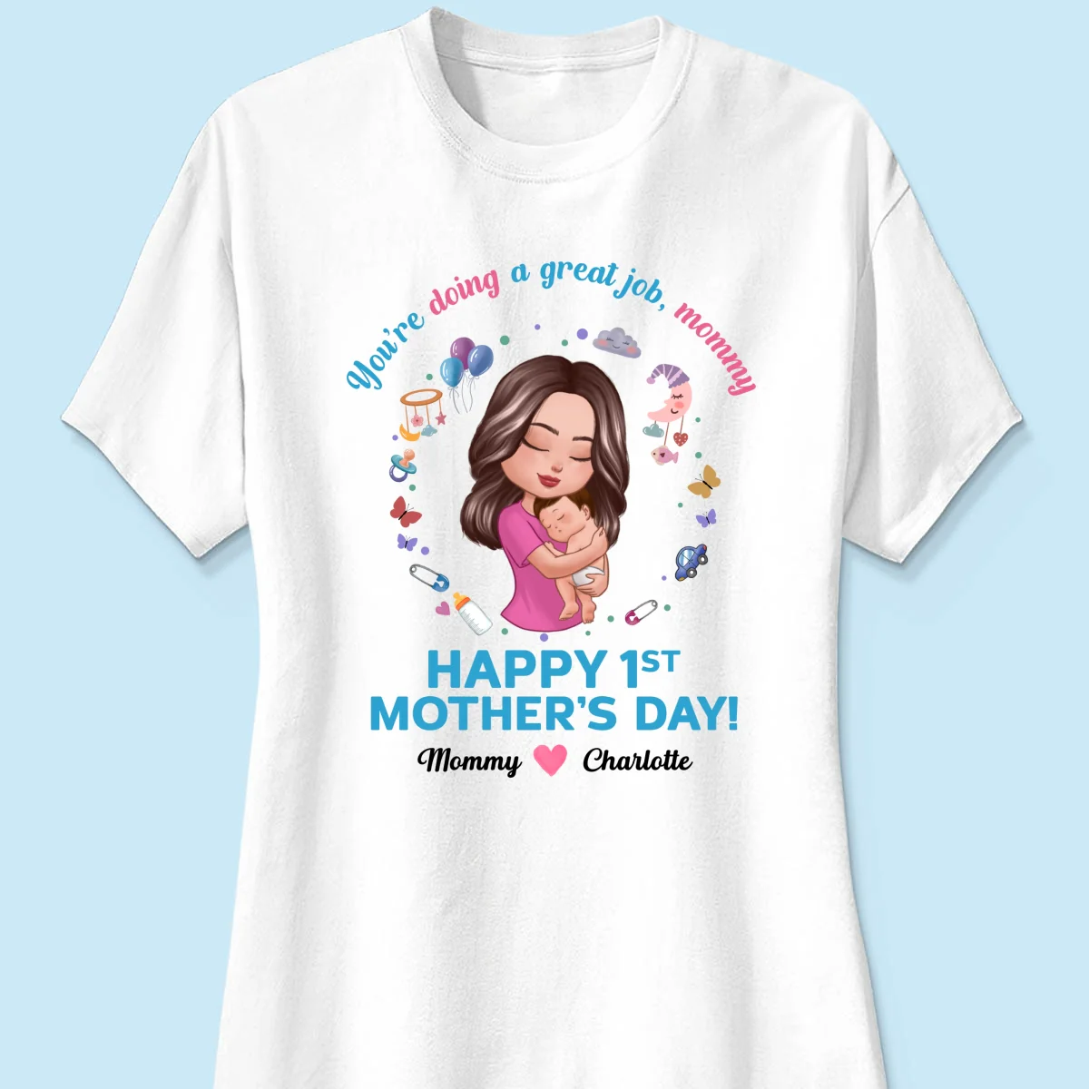 Doll Mom Holding Baby You‘re Doing A Great Job Happy First Mother‘s Day Personalized Shirt - Image 9