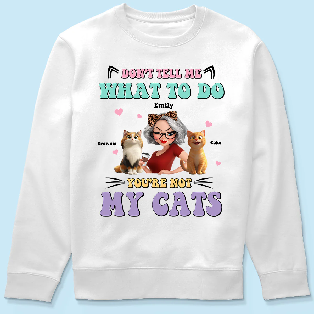 Don't Tell Me What to Do, You're Not My Cats Personalized Shirt, Gift for Cat Moms - Image 10