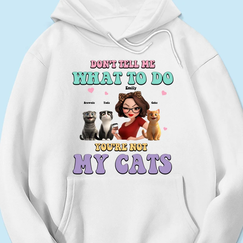 Don't Tell Me What to Do, You're Not My Cats Personalized Shirt, Gift for Cat Moms - Image 19