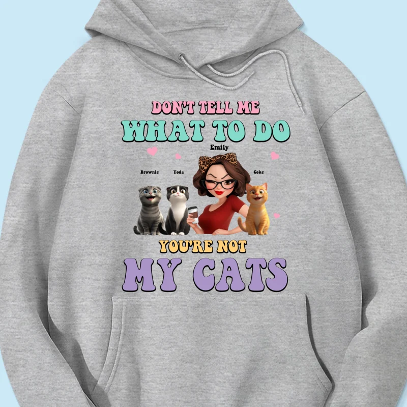 Don't Tell Me What to Do, You're Not My Cats Personalized Shirt, Gift for Cat Moms - Image 20