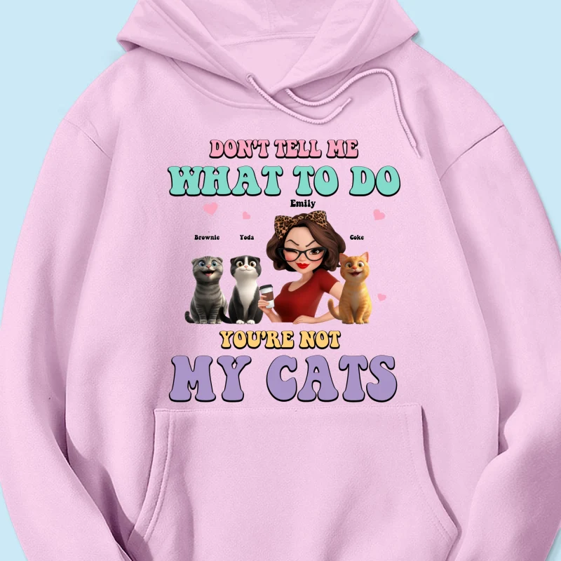 Don't Tell Me What to Do, You're Not My Cats Personalized Shirt, Gift for Cat Moms - Image 21