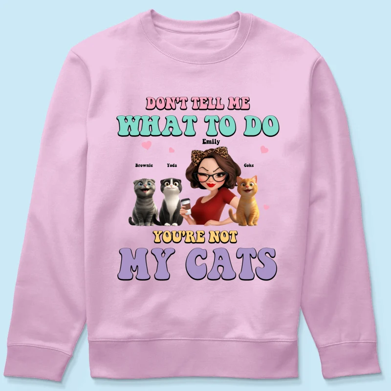 Don't Tell Me What to Do, You're Not My Cats Personalized Shirt, Gift for Cat Moms - Image 25
