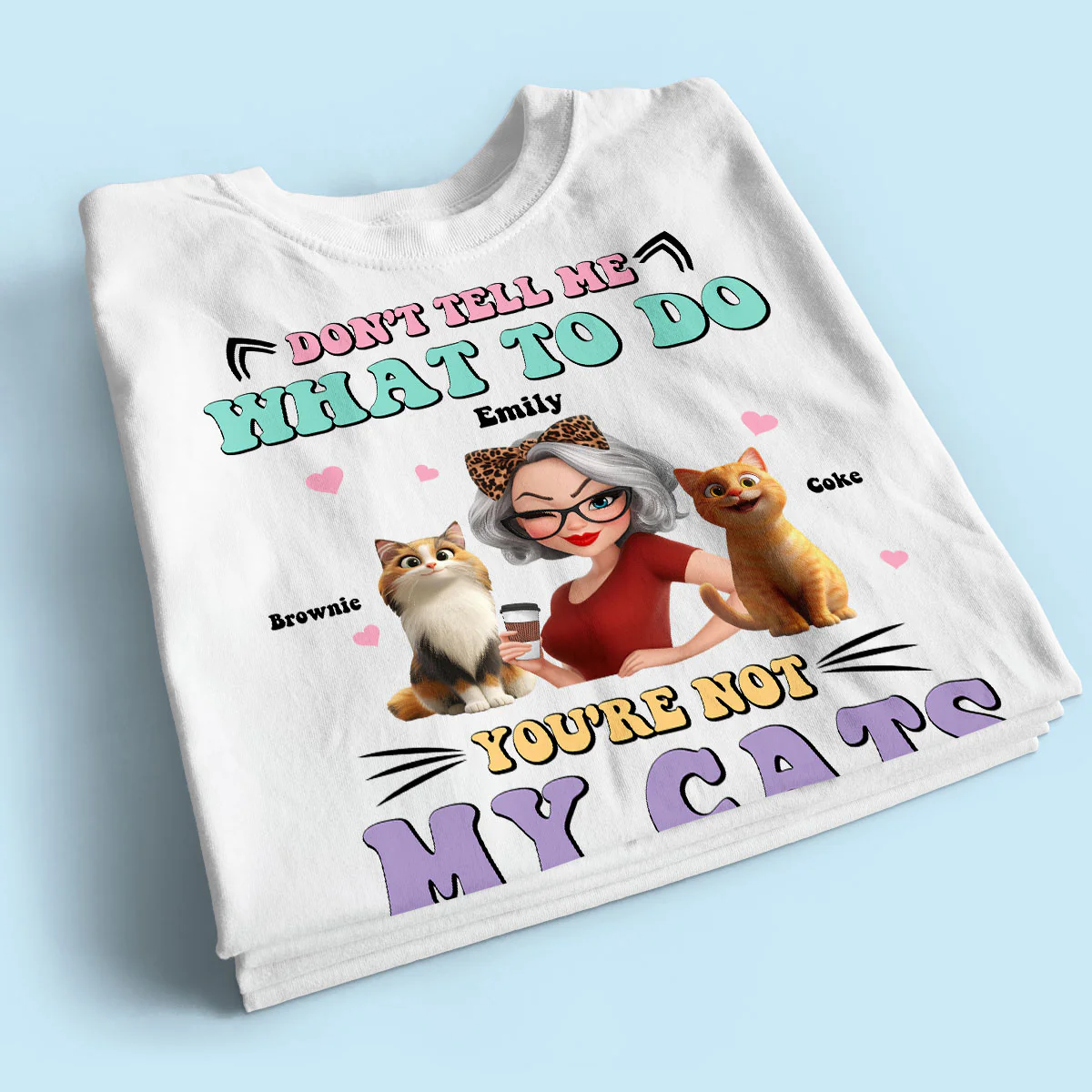 Don't Tell Me What to Do, You're Not My Cats Personalized Shirt, Gift for Cat Moms - Image 6
