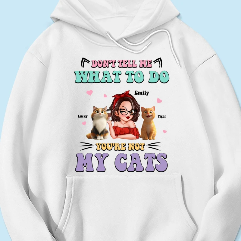 Don't Tell Me What to Do, You're Not My Cats Personalized Shirt, Gift for Cat Moms - Image 18