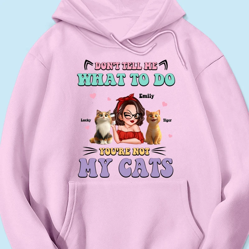 Don't Tell Me What to Do, You're Not My Cats Personalized Shirt, Gift for Cat Moms - Image 20