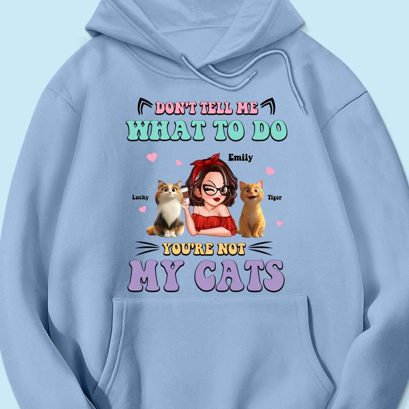 Don't Tell Me What to Do, You're Not My Cats Personalized Shirt, Gift for Cat Moms - Image 21