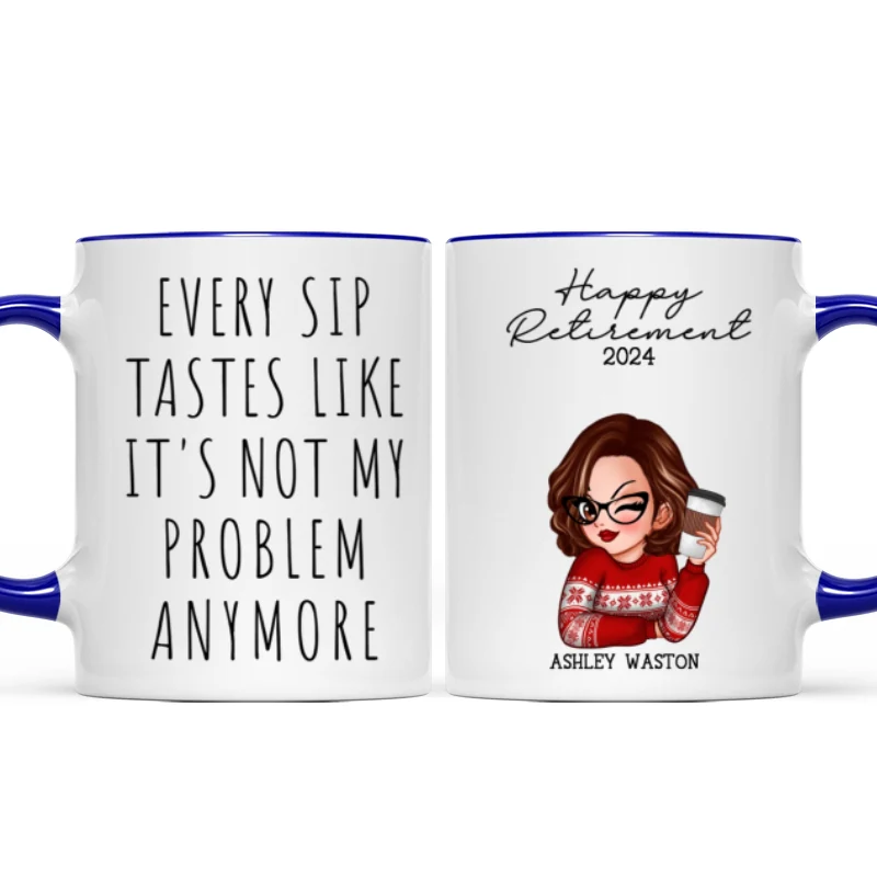 Every Sip Tastes Like It's Not My Problem Anymore, Funny Retirement Gift for Woman, Personalized Mug - Image 12