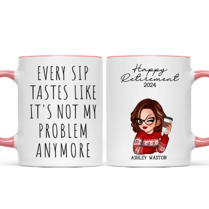 Every Sip Tastes Like It's Not My Problem Anymore, Funny Retirement Gift for Woman, Personalized Mug - Image 15