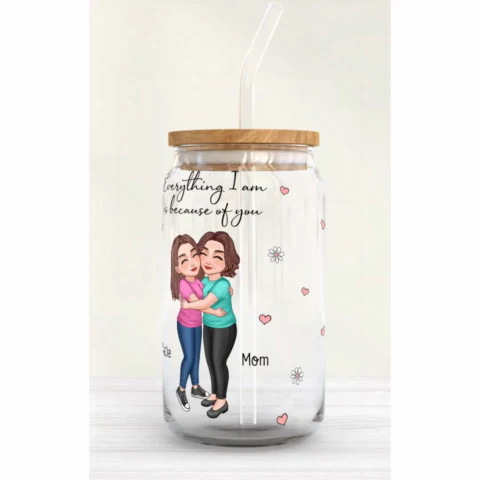 Everything I Am Is Because Of You Gift For Mom Personalized Clear Glass Can - Image 2