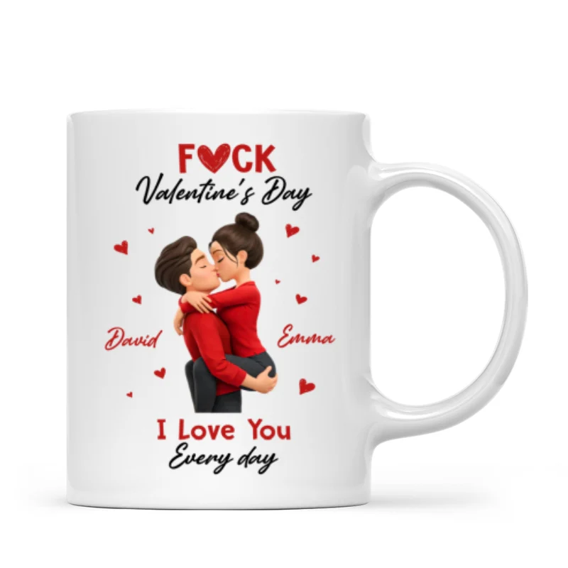 F*ck Valentine's Day I Love You Everyday - Personalized Mug - Funny Valentine's Day Gift for Her - Image 7
