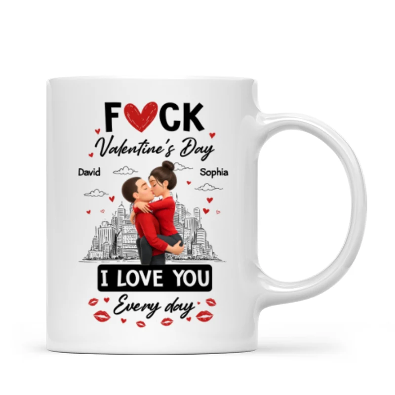 F*ck Valentine's Day I Love You Everyday - Personalized Mug - Funny Valentine's Day Gift for Her, for Him - Image 7