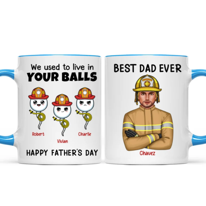 Firefighter Dad We Used To In Your Balls Personalized Mug - Image 11