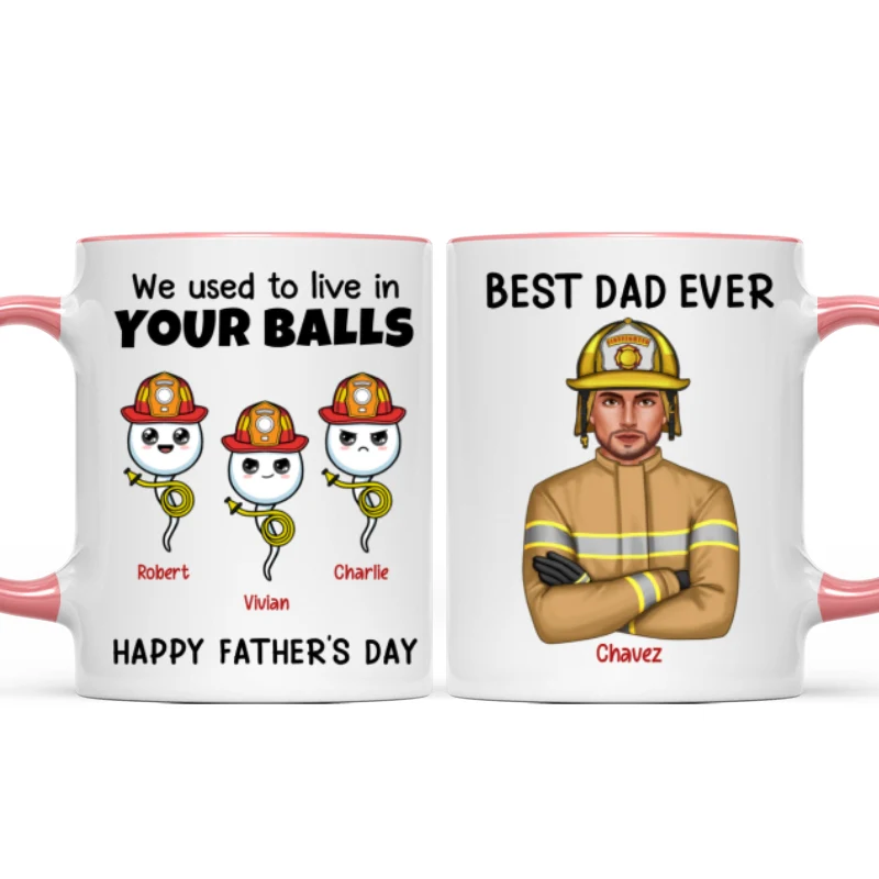 Firefighter Dad We Used To In Your Balls Personalized Mug - Image 12