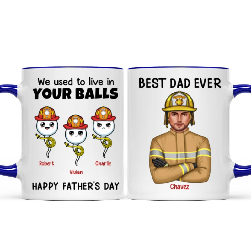 Firefighter Dad We Used To In Your Balls Personalized Mug - Image 9