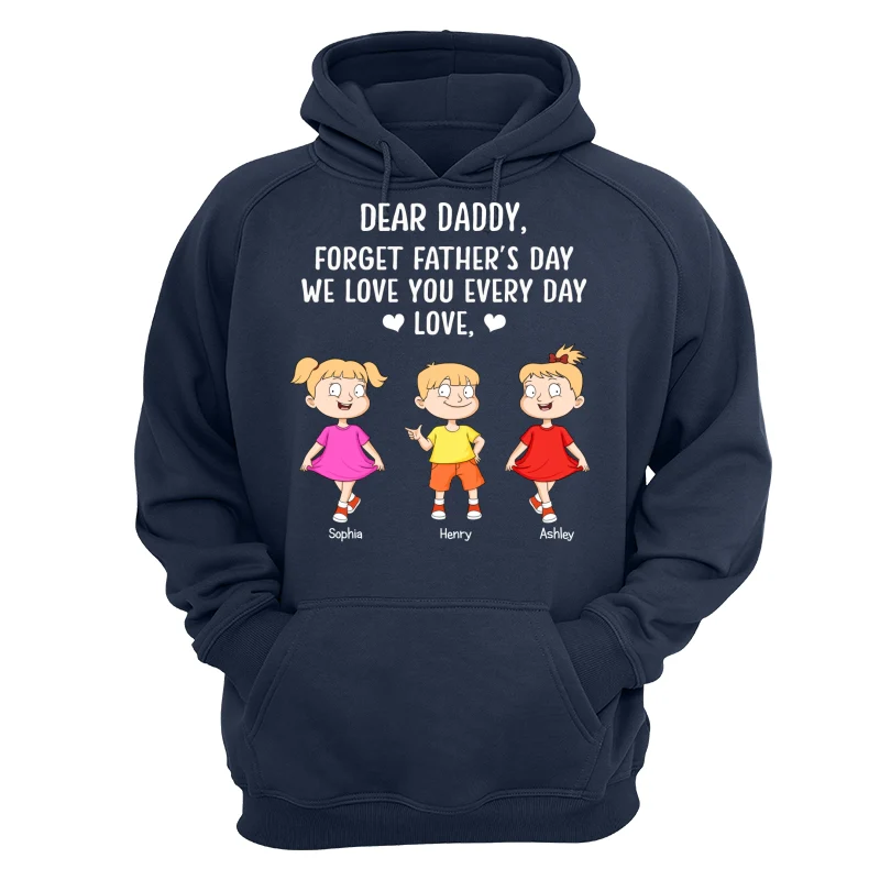 Forget Father‘s Day We Love You Every Day Adorable Kids Gift For Dad Personalized Shirt - Image 11