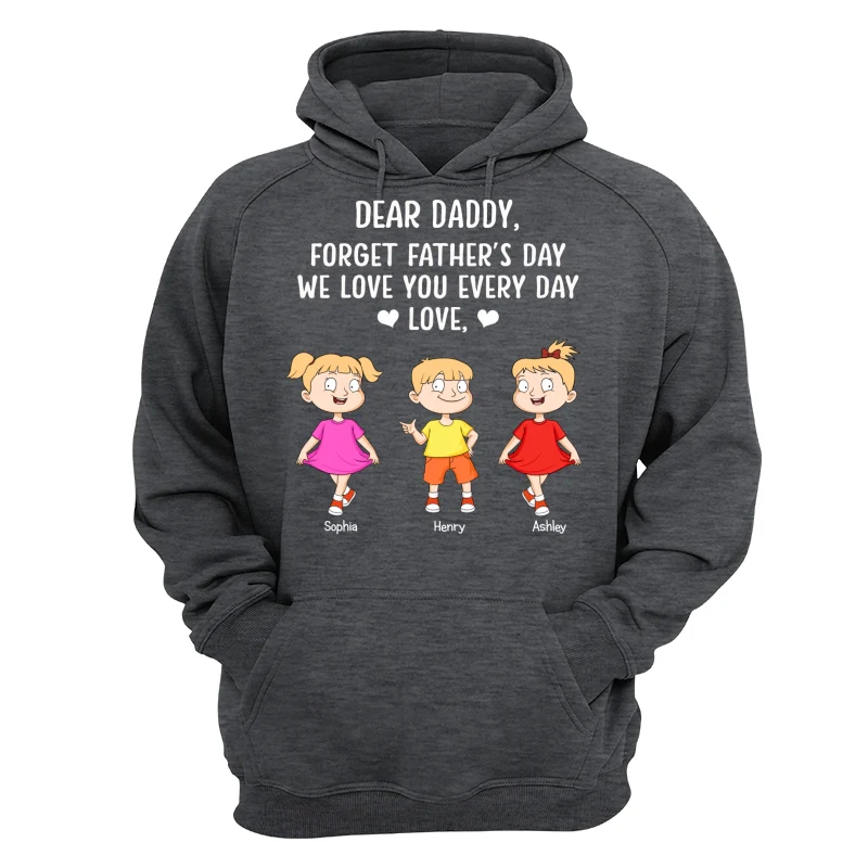 Forget Father‘s Day We Love You Every Day Adorable Kids Gift For Dad Personalized Shirt - Image 12