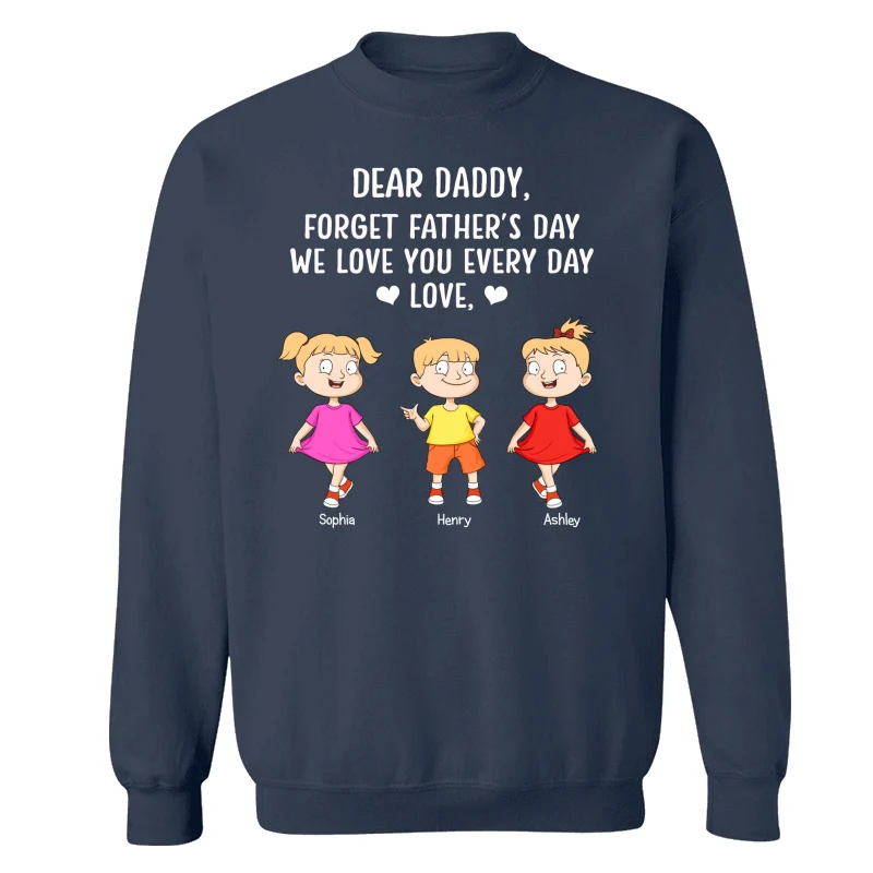 Forget Father‘s Day We Love You Every Day Adorable Kids Gift For Dad Personalized Shirt - Image 14