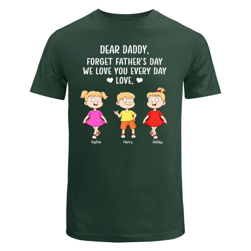 Forget Father‘s Day We Love You Every Day Adorable Kids Gift For Dad Personalized Shirt - Image 7