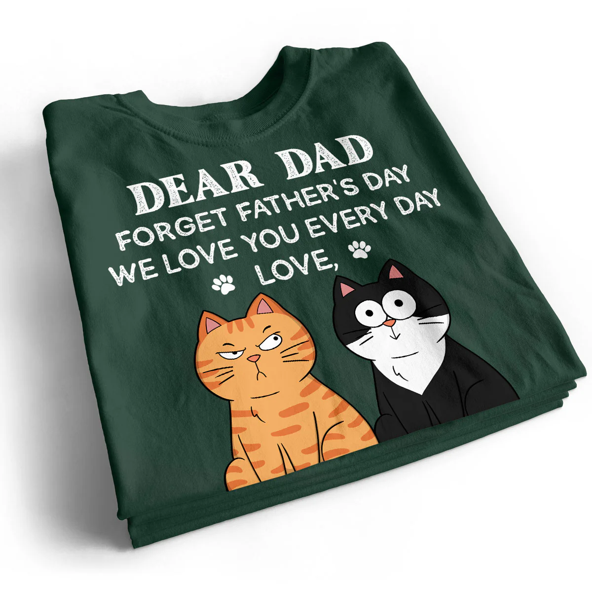 Forget Father's Day We Love You Every Day Gift For Cat Lover Personalized Shirt - Image 5