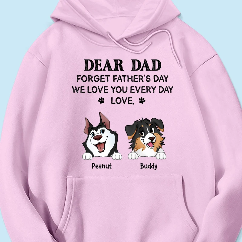 Forget Father's Day We Love You Every Day Gift For Dog Lover Personalized Light Color Shirt - Image 10