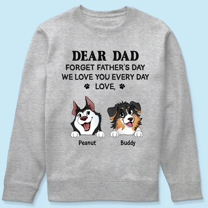 Forget Father's Day We Love You Every Day Gift For Dog Lover Personalized Light Color Shirt - Image 11