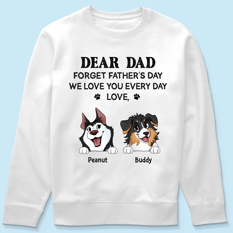 Forget Father's Day We Love You Every Day Gift For Dog Lover Personalized Light Color Shirt - Image 12