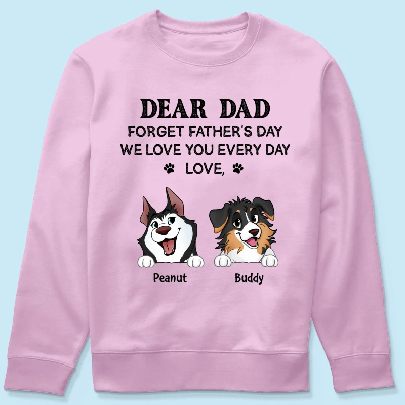 Forget Father's Day We Love You Every Day Gift For Dog Lover Personalized Light Color Shirt - Image 14