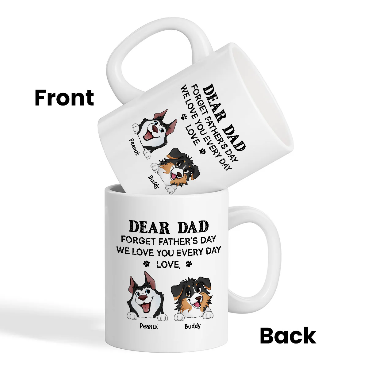 Forget Father's Day We Love You Every Day Gift For Dog Lover Personalized Mug - Image 10