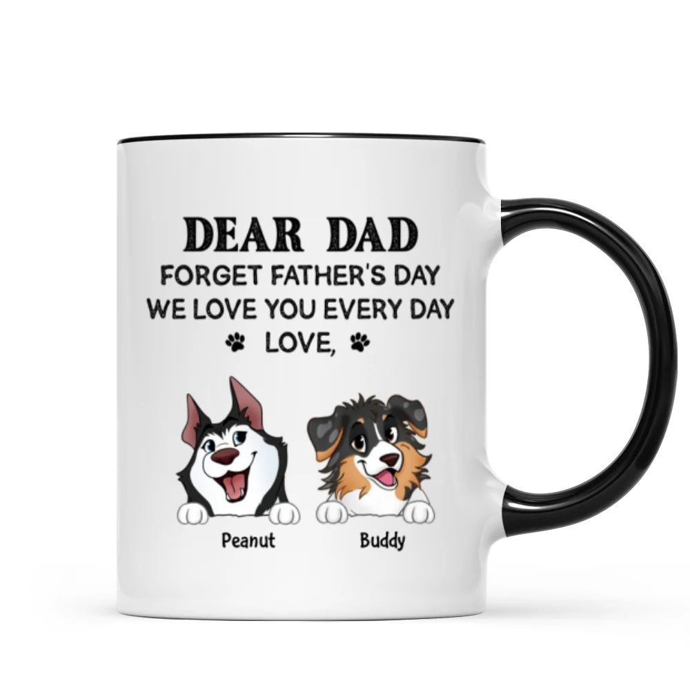 Forget Father's Day We Love You Every Day Gift For Dog Lover Personalized Mug - Image 13