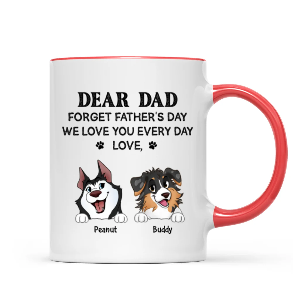 Forget Father's Day We Love You Every Day Gift For Dog Lover Personalized Mug - Image 15