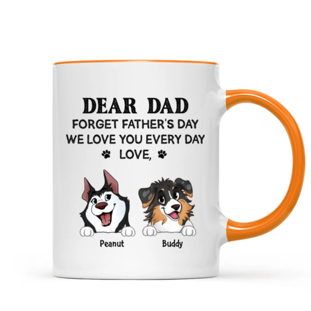 Forget Father's Day We Love You Every Day Gift For Dog Lover Personalized Mug - Image 18